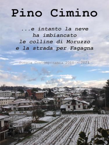 ...e intanto la neve ha imbiancato le colline di Moruzzo e la strada per Fagagna von Youcanprint