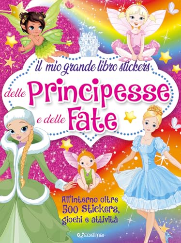 Il mio grande libro stickers delle principesse e delle fate. Ediz. illustrata Il mio grande libro stickers delle principesse e delle fate. Ediz. illustrata von Edibimbi