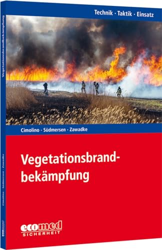 Vegetationsbrandbekämpfung: Reihe: Technik - Taktik - Einsatz von ecomed