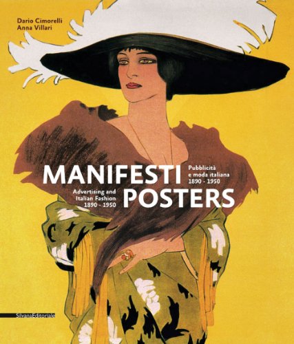 Posters / Manifesti: Advertising and Italian Fashion, 1890-1950 / Pubblicita e moda italiana, 1890-1950: Pubblicitaa e Moda Italiana 1890-1950 = Posters : Advertising and Italian Fashion 1890-1950
