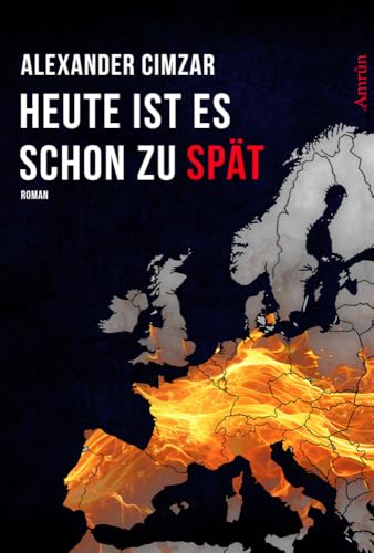 Heute ist es schon zu spät von Amrun Verlag & Buchhandel