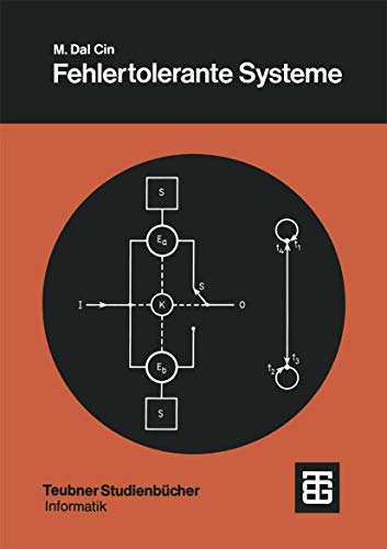 Fehlertolerante Systeme: "Modelle Der Zuverlässigkeit, Verfügbarkeit, Diagnose Und Erneuerung" (Leitfäden der angewandten Mathematik und Mechanik - Teubner Studienbücher, 50, Band 50) von Vieweg+Teubner Verlag