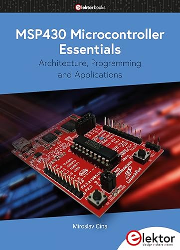 MSP430 Microcontroller Essentials: Architecture, Programming and Applications von Elektor