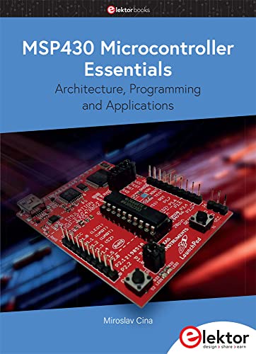 MSP430 Microcontroller Essentials: Architecture, Programming and Applications