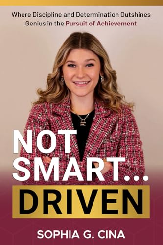 Not Smart, Driven: Where Discipline and Determination Outshines Genius in the Pursuit of Achievement Not Smart, Driven: Where Discipline and Determination Outshines Genius in the Pursuit of Achievement von Self-Published