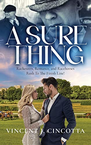A Sure Thing: Racketeers, Romance, and Race Horses Rush To The Finish Line! von ARPress