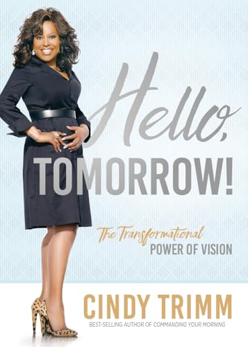 Hello, Tomorrow: The Transformational Power of Vision von Charisma House
