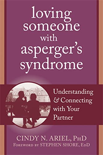 Loving Someone with Asperger's Syndrome: Understanding and Connecting with your Partner (New Harbinger Loving Someone Series)