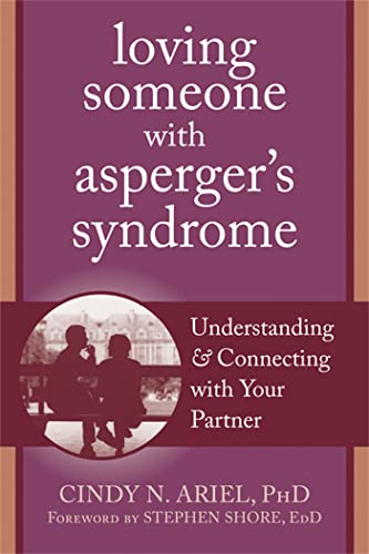 Loving Someone with Asperger's Syndrome: Understanding and Connecting with your Partner (New Harbinger Loving Someone Series)