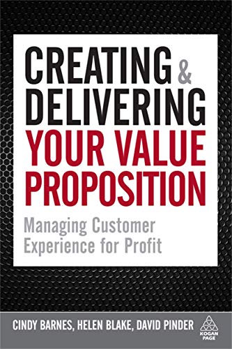Creating and Delivering Your Value Proposition: Managing Customer Experience for Profit von Kogan Page