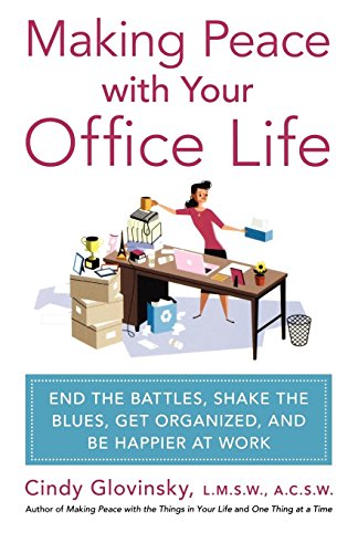 Making Peace with Your Office Life: End the Battles, Shake the Blues, Get Organized, and Be Happier at Work von St. Martin's Griffin