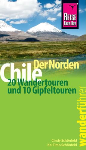 Reise Know-How Wanderführer Chile – der Norden: 20 Wandertouren und 10 Gipfeltouren