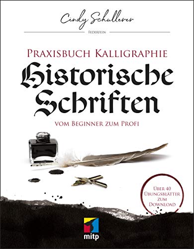 Praxisbuch Kalligraphie: Historische Schriften: Vom Beginner zum Profi (mitp Kreativ) von MITP Verlags GmbH