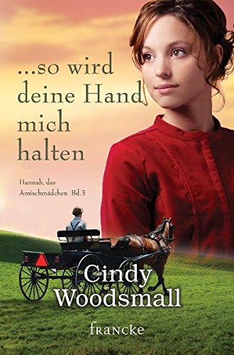 ... so wird deine Hand mich halten (Hannah, das Amischmädchen) von Francke-Buchhandlung