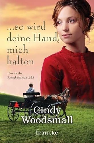 ... so wird deine Hand mich halten (Hannah, das Amischmädchen)
