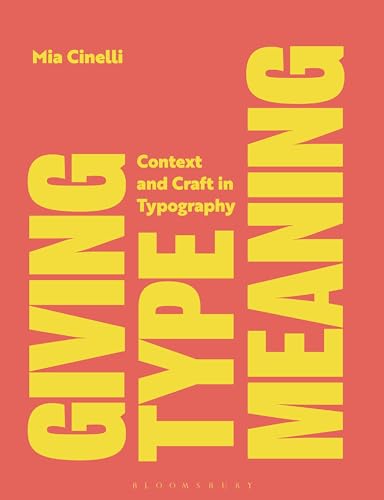 Giving Type Meaning: Context and Craft in Typography von Bloomsbury Visual Arts