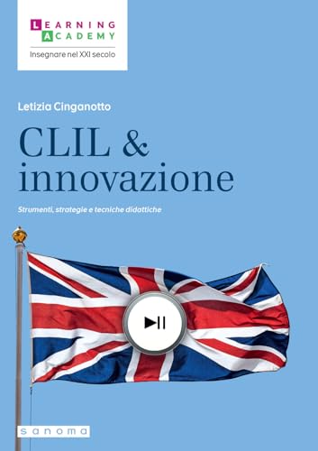 CLIL & innovazione. Strumenti, strategie e tecniche didattiche (Insegnare nel XXI secolo) von Sanoma