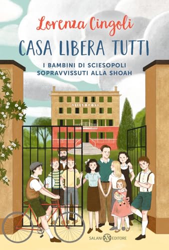 Casa libera tutti. I bambini di Sciesopoli sopravvissuti alla Shoah (Fuori collana Salani) von Salani