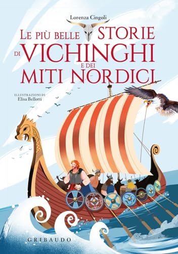 Le più belle storie dei vichinghi e dei miti nordici. Ediz. a colori (Le grandi raccolte)