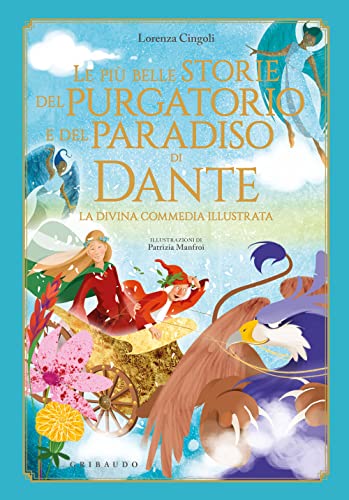 Le più belle storie del Purgatorio e del Paradiso di Dante. La Divina Commedia. Ediz. a colori (Le grandi raccolte)