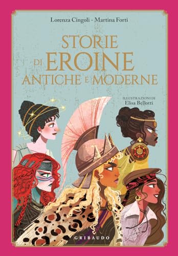 Storie di eroine antiche e moderne (Le grandi raccolte)