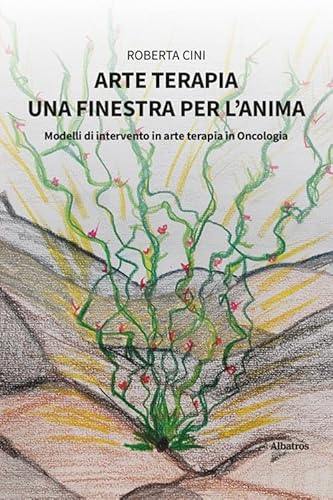Arte terapia. Una finestra per l'anima (Nuove voci. Confini) von Gruppo Albatros Il Filo