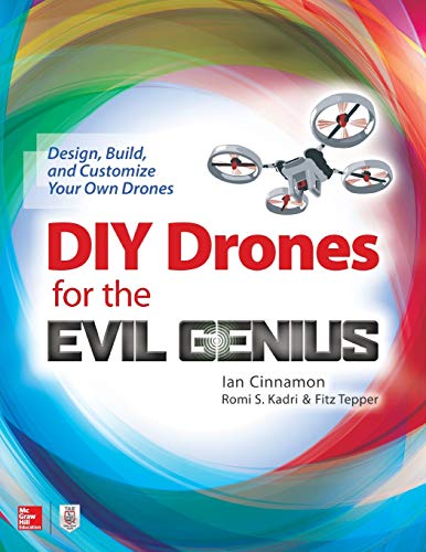 DIY Drones for the Evil Genius: Design, Build, and Customize Your Own Drones von McGraw-Hill Education Tab
