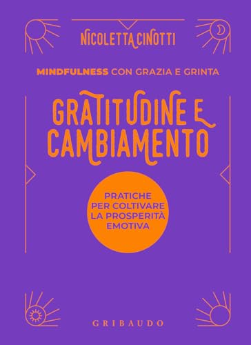 Gratitudine e cambiamento. Mindfulness con grazia e grinta (Straordinariamente) von Gribaudo