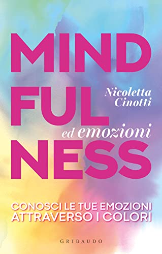 Mindfulness ed emozioni. Conosci le tue emozioni attraverso i colori (Straordinariamente) von Gribaudo