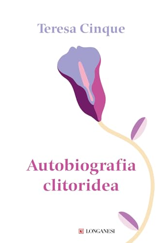 Autobiografia clitoridea (Nuovo Cammeo) von Longanesi