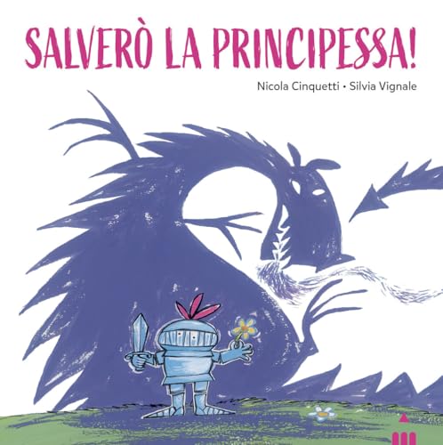 Salverò la principessa! Ediz. a colori (I lapislazzuli) von Lapis
