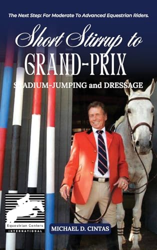 SHORT STIRRUP TO GRAN-PRIX: STADIUM-JUMPING and DRESSAGE SHORT STIRRUP TO GRAN-PRIX: STADIUM-JUMPING and DRESSAGE von Parker Publishers