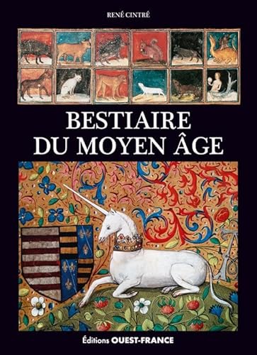 Bestiaire du Moyen Age: Images de la réalité et réalités de l'imaginaire