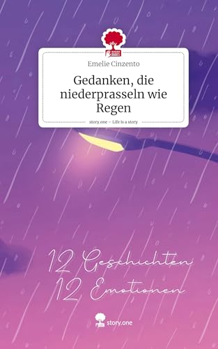 Gedanken, die niederprasseln wie Regen. Life is a Story - story.one von story.one publishing