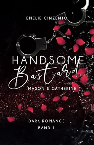 Handsome Bastard: Mason und Catherine Band 1 von Independently published