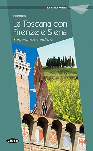 Firenze, Siena e la Toscana: Lingua, arte, cucina (La Bella Italia)