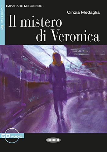 Il misterio di Veronica: Italienische Lektüre für das 4. Lernjahr. Lektüre mit Audio-CD (Imparare Leggendo)