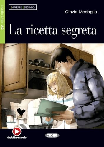 La ricetta segreta: Italienische Lektüre für das 3. Lernjahr. Lektüre mit Audio-CD (Imparare Leggendo)