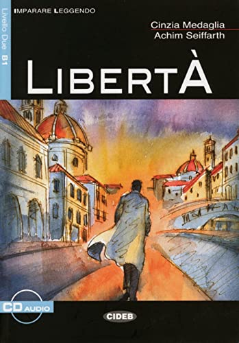 Libertà: Italienische Lektüre für das 4. Lernjahr. Lektüre mit Audio-CD (Imparare Leggendo)