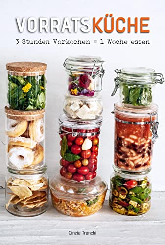 VorratsKüche: 3 Stunden Vorkochen = 1 Woche essen