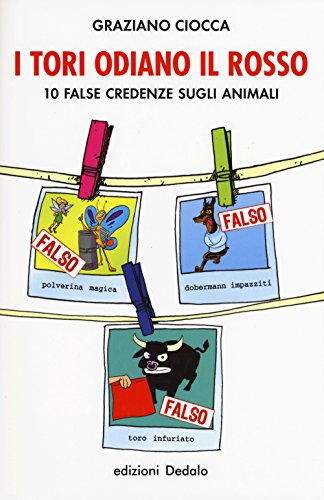 I tori odiano il rosso. 10 false credenze sugli animali (La scienza è facile, Band 60) von Dedalo