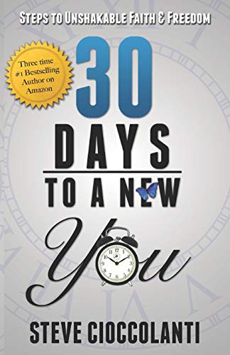 30 Days To A New You: Steps to Unshakable Faith and Freedom