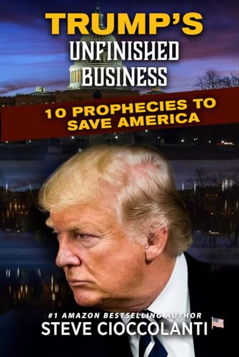 Trump's Unfinished Business: 10 Prophecies to Save America
