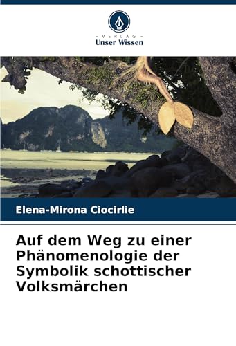 Auf dem Weg zu einer Phänomenologie der Symbolik schottischer Volksmärchen von Verlag Unser Wissen