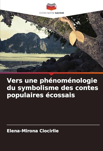 Vers une phénoménologie du symbolisme des contes populaires écossais von Editions Notre Savoir