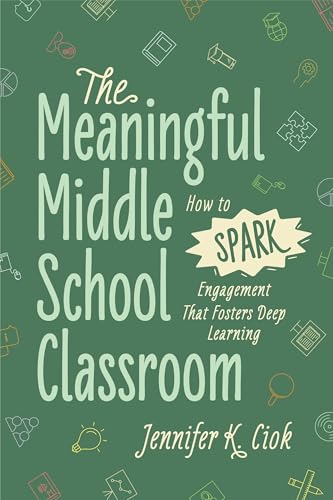 The Meaningful Middle School Classroom: How to Spark Engagement That Fosters Deep Learning The Meaningful Middle School Classroom: How to Spark Engagement That Fosters Deep Learning von ASCD