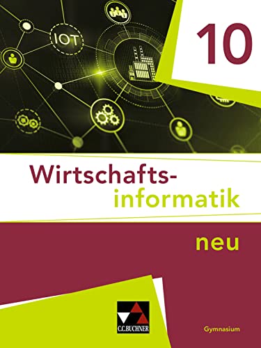 Wirtschaftsinformatik / Wirtschaftsinformatik 10: Für das Gymnasium (Wirtschaftsinformatik: Für das Gymnasium) von Buchner, C.C. Verlag