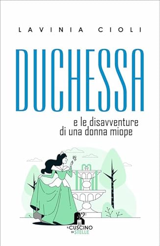 Duchessa. E le disavventure di una donna miope Duchessa. E le disavventure di una donna miope von Il Cuscino di Stelle
