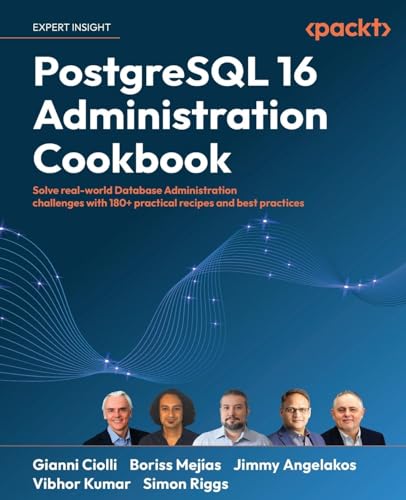 PostgreSQL 16 Administration Cookbook: Solve real-world Database Administration challenges with 180+ practical recipes and best practices von Packt Publishing