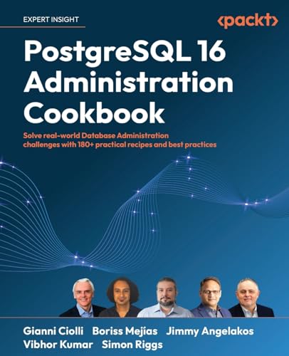 PostgreSQL 16 Administration Cookbook: Solve real-world Database Administration challenges with 180+ practical recipes and best practices von Packt Publishing